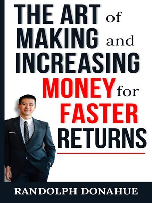 cover image of The Art of Making and Increasing Money for Faster Returns